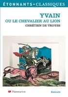 Couverture du livre « Yvain ou le chevalier au lion » de Chretien De Troyes aux éditions Flammarion