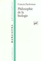 Couverture du livre « Philosophie de la biologie » de Francois Duchesneau aux éditions Puf