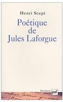 Couverture du livre « Poétique de Jules Laforgue » de Henri Scepi aux éditions Puf