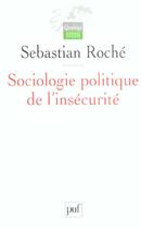 Couverture du livre « Sociologie politique de l'insecurite - violences urbaines, inegalites et globalisation » de Sebastian Roche aux éditions Puf