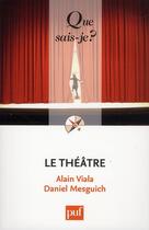 Couverture du livre « Le théâtre » de Daniel Mesguich et Alain Viala aux éditions Que Sais-je ?