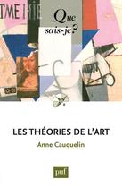 Couverture du livre « Les théories de l'art (4e édition) » de Anne Cauquelin aux éditions Que Sais-je ?