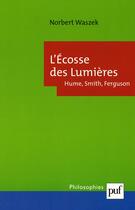 Couverture du livre « L'Ecosse des Lumierès : Hume, Smith, Ferguson » de Waszek Norbert aux éditions Puf