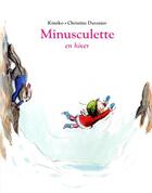 Couverture du livre « Minusculette en hiver » de Kimiko et Christine Davenier aux éditions Ecole Des Loisirs