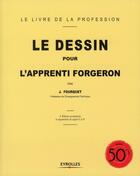 Couverture du livre « Le dessin pour l'apprenti forgeron (4e édition) » de Jean Fourquet aux éditions Eyrolles