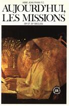 Couverture du livre « Aujourd'hui les missions ; 19e et 20e siècles » de Jean Pihan aux éditions Fleurus