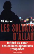 Couverture du livre « Les soldats d'Allah » de Ali Watani aux éditions Robert Laffont