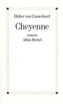 Couverture du livre « Cheyenne » de Didier Van Cauwelaert aux éditions Albin Michel