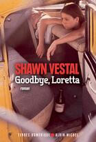 Couverture du livre « Goodbye, Loretta » de Shawn Vestal aux éditions Albin Michel