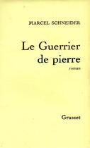 Couverture du livre « Le guerrier de pierre » de Marcel Schneider aux éditions Grasset