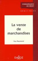 Couverture du livre « Vente De Marchandises 1e Ed » de Raymond-G aux éditions Dalloz