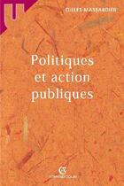 Couverture du livre « Politiques Et Action Publiques » de Gilles Massardier aux éditions Armand Colin