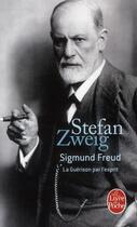 Couverture du livre « Freud ; la guérison par l'esprit » de Stefan Zweig aux éditions Le Livre De Poche