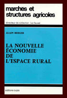 Couverture du livre « La nouvelle économie de l'espace rural » de Berger Alain aux éditions Cujas