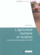 Couverture du livre « Agriculture roumaine en mutation. la construction... » de  aux éditions Cnrs