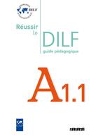 Couverture du livre « Réussir le DILF ; A1-1 ; guide pédagogique » de Christine Tagliante aux éditions Didier
