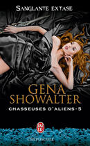 Couverture du livre « Chasseuse d'aliens t.5 ; sanglante extase » de Gena Showalter aux éditions J'ai Lu