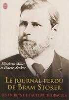 Couverture du livre « Le journal perdu de Bram Stoker » de Elizabeth Miller et Dacre Stoker aux éditions J'ai Lu