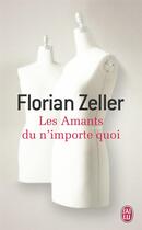 Couverture du livre « Les amants du n'importe quoi » de Florian Zeller aux éditions J'ai Lu