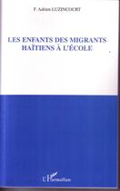 Couverture du livre « Les enfants des migrants haïtiens à l'école » de F. Adrien Luzincourt aux éditions Editions L'harmattan