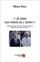 Couverture du livre « « je crois aux forces de l'esprit » » de Maurice Piraux aux éditions Editions Du Net
