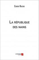 Couverture du livre « La république des nains » de Rachid Chekri aux éditions Editions Du Net