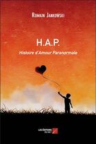 Couverture du livre « H.a.p. ; histoire d'amour paranormale » de Romain Jankowski aux éditions Editions Du Net