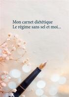 Couverture du livre « Mon carnet diététique ; le régime sans sel et moi... » de Cedric Menard aux éditions Books On Demand