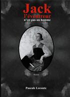 Couverture du livre « Jack l'éventreur n'est pas un homme ; Florence Maybrick : la suspecte idéle ? » de Pascale Leconte aux éditions Books On Demand