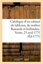 Couverture du livre « Catalogue d'un tres beau cabinet de tableaux, presque tous des plus grands maitres flamands - et hol » de  aux éditions Hachette Bnf