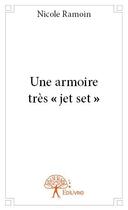 Couverture du livre « Une armoire très « jet set » » de Nicole Ramoin aux éditions Edilivre