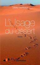 Couverture du livre « L'usage du désert » de Gerard Pouhayaux aux éditions Editions L'harmattan