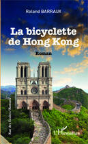 Couverture du livre « Bicyclette de Hong Kong » de Roland Barraux aux éditions Editions L'harmattan