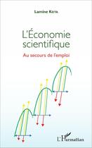 Couverture du livre « L'économie scientifique au secours de l'emploi » de Lamine Keita aux éditions L'harmattan