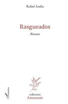 Couverture du livre « Rasgueados » de Rafael Andia aux éditions L'harmattan