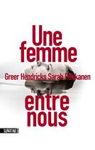 Couverture du livre « Une femme entre nous » de Sarah Pekkanen et Greer Hendricks aux éditions Sonatine