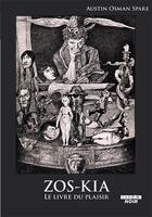 Couverture du livre « Zos-Kia ; le livre du plaisir » de Austin Osman Spare aux éditions Le Camion Blanc