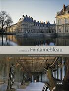 Couverture du livre « Le château de Fontainebleau » de Jean-Marie Perouse De Monclos aux éditions Scala
