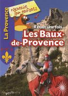 Couverture du livre « Il etait une fois... les Baux-de-Provence » de  aux éditions La Petite Boite