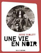 Couverture du livre « Une vie en noir » de Jesse Sublett aux éditions 13e Note Editions