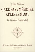 Couverture du livre « Évangile éssénien de l'archange Gabriel t.22 ; garder sa mémoire après la mort ; le chemin de l'immortalité » de Olivier Manitara aux éditions Essenia