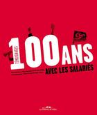 Couverture du livre « 100 ans avec les salariés » de Christine Barbedet aux éditions Editions De Juillet