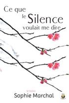 Couverture du livre « Ce que le silence voulait me dire » de Sophie Marchal aux éditions Terriciae