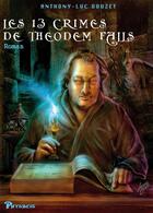 Couverture du livre « Les 13 crimes de Théodem Falls » de Anthony-Luc Douzet aux éditions Physalis