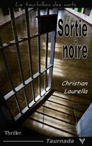 Couverture du livre « Sortie noire » de Christian Laurella aux éditions Taurnada Éditions