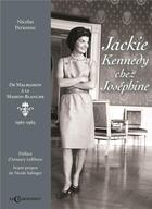 Couverture du livre « Jackie Kennedy chez Joséphine : de malmaison à la Maison-Blanche, 1961-1963 » de Amaury Lefebure et Nicolas Personne aux éditions Le Charmoiset