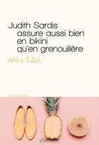 Couverture du livre « Judith Sardis assure aussi bien en bikini qu'en grenouillère » de Amira Edich aux éditions Nisha Et Caetera