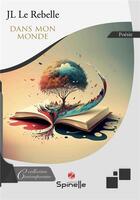 Couverture du livre « Dans mon monde » de Jl Le Rebelle aux éditions Spinelle