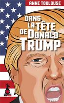 Couverture du livre « Dans la tête de Donald Trump » de Anne Toulouse aux éditions Mon Poche