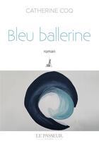 Couverture du livre « Bleu ballerine » de Catherine Coq aux éditions Le Passeur